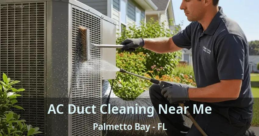AC Duct Cleaning Near Me Palmetto Bay - FL