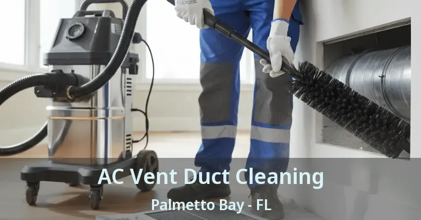 AC Vent Duct Cleaning Palmetto Bay - FL