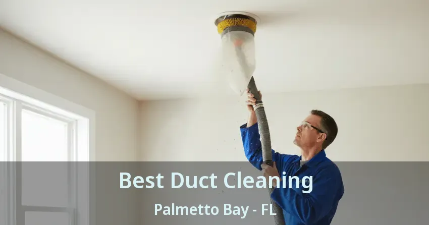 Best Duct Cleaning Palmetto Bay - FL