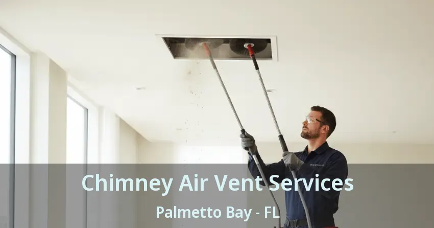 Chimney Air Vent Services Palmetto Bay - FL