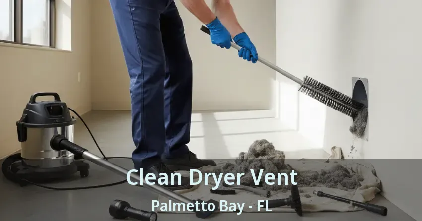 Clean Dryer Vent Palmetto Bay - FL