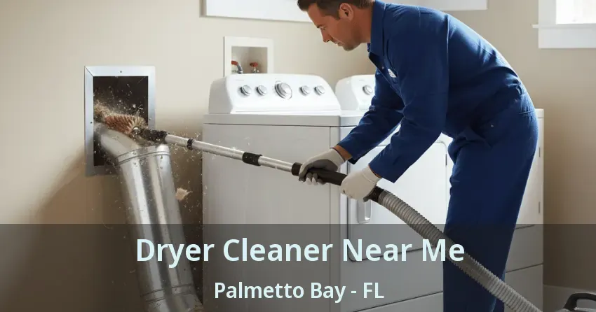 Dryer Cleaner Near Me Palmetto Bay - FL