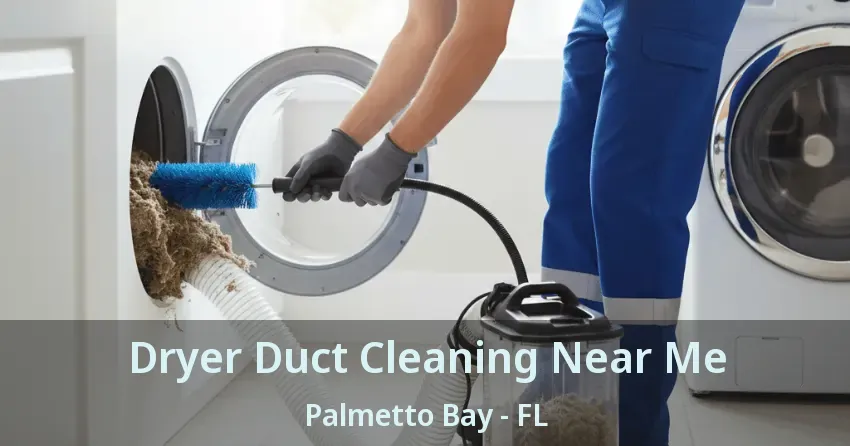 Dryer Duct Cleaning Near Me Palmetto Bay - FL Dryer Duct Cleaning Near Me Palmetto Bay - FL
