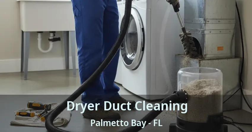 Dryer Duct Cleaning Palmetto Bay - FL