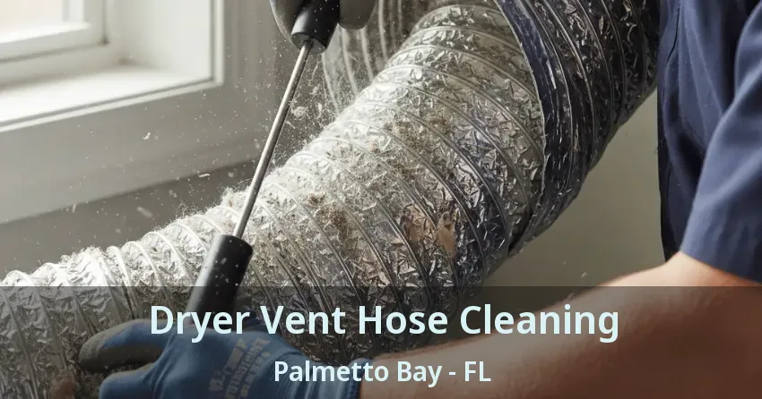 Dryer Vent Hose Cleaning Palmetto Bay - FL