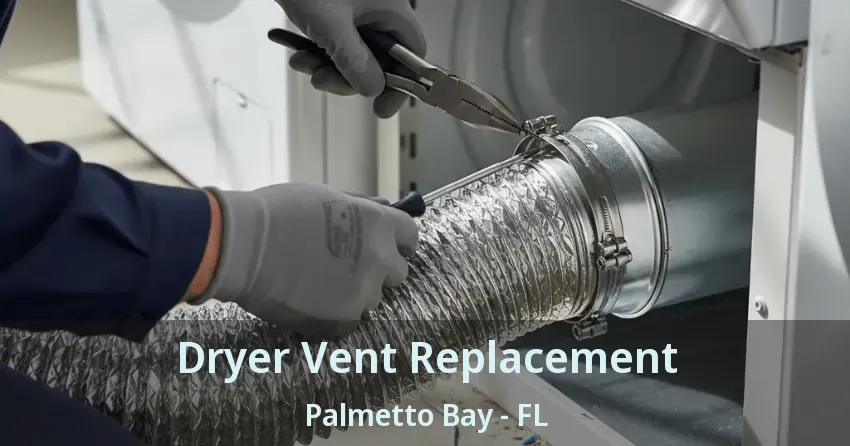 Dryer Vent Replacement Palmetto Bay - FL