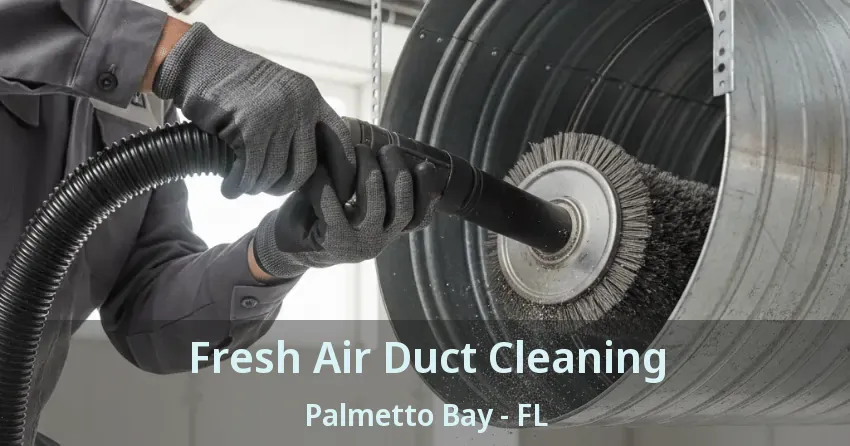 Fresh Air Duct Cleaning Palmetto Bay - FL