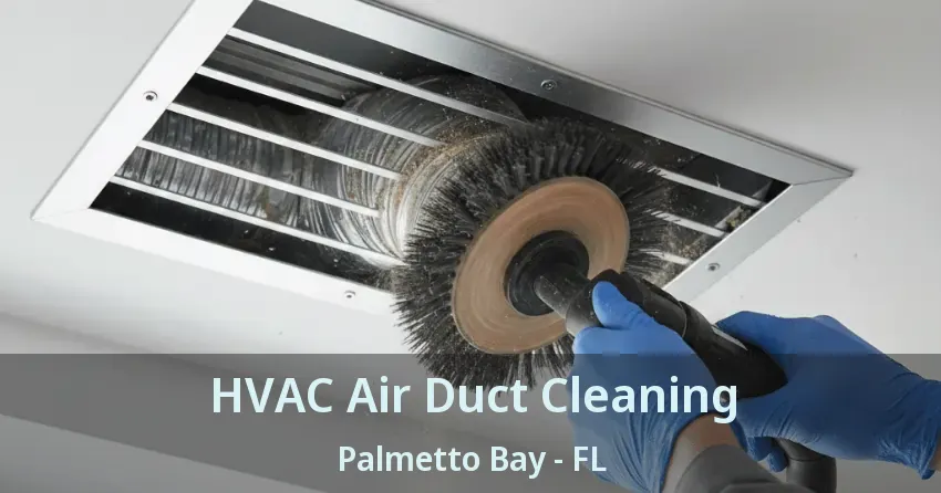 HVAC Air Duct Cleaning Palmetto Bay - FL