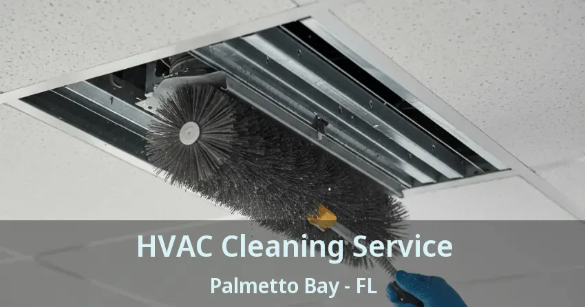 HVAC Cleaning Service Palmetto Bay - FL