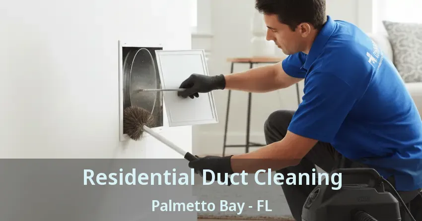Residential Duct Cleaning Palmetto Bay - FL