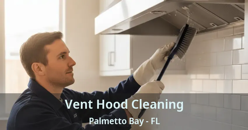 Vent Hood Cleaning Palmetto Bay - FL